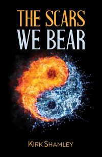 Book Cover for The Scars We Bear by Kirk Shamley