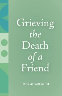 Book Cover for Grieving the Death of a Friend by Harold Ivan Smith
