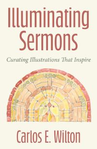 Book Cover for Illuminating Sermons by Carlos E Wilton