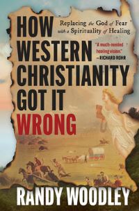 Book Cover for How Western Christianity Got It Wrong by Randy Woodley