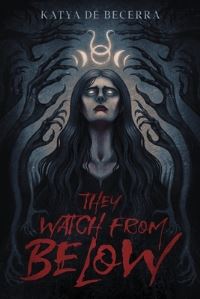 Book Cover for They Watch from Below by Katya De Becerra