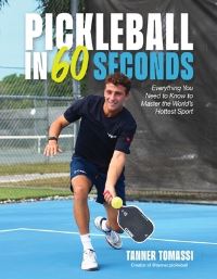Book Cover for Pickleball in 60 Seconds by Tanner Tomassi