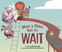 Book Cover for When a Rhino Has to Wait by Dazzle Ng