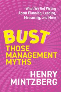 Book Cover for Bust Those Management Myths by Henry Mintzberg