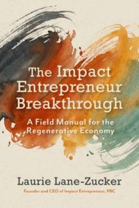 Book Cover for The Impact Entrepreneur Breakthrough by Laurie LaneZucker