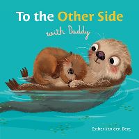 Book Cover for To the Other Side With Daddy by Esther van den Berg