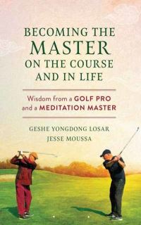 Book Cover for Becoming the Master on the Course and in Life by Geshe YongDong Losar, Jesse Moussa