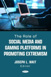 Book Cover for The Role of Social Media and Gaming Platforms in Promoting Extremism by Joseph L Wait