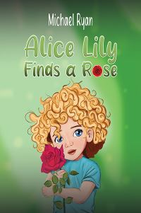 Book Cover for Alice Lily Finds a Rose by Michael Ryan