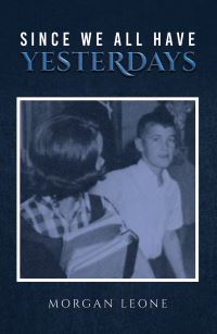 Book Cover for Since We All Have Yesterdays by Morgan Leone
