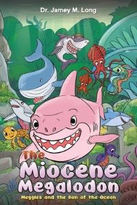 Book Cover for The Miocene Megalodon by Dr Jamey M Long