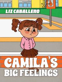 Book Cover for Camila's Big Feelings by Liz Caballero