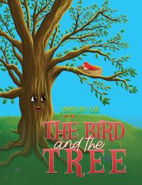 Book Cover for The Bird and the Tree by Lindsay Lee