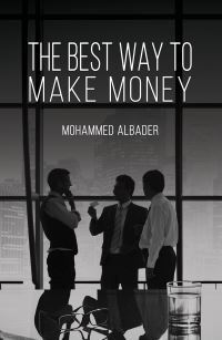 Book Cover for The Best Way to Make Money by Mohammed Albader