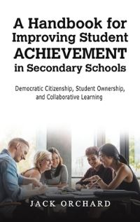 Book Cover for A Handbook for Improving Student Achievement in Secondary Schools by Jack Orchard