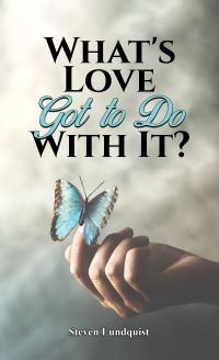 Book Cover for What's Love Got to Do With It? by Steven Lundquist