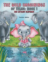 Book Cover for The Wild Imaginings of Telma: Book 1 by Denise White