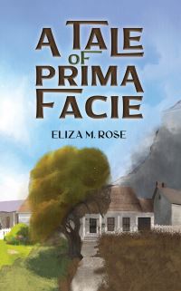 Book Cover for A Tale of Prima Facie by Eliza M Rose