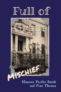 Book Cover for Full of Grace and Mischief by Maureen Pacifi Smith, Fran Thomas