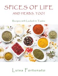 Book Cover for Spices of Life and Herbs, Too! by Luisa Fortunato