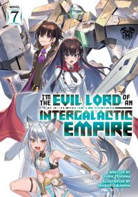 Book Cover for I'm the Evil Lord of an Intergalactic Empire! (Light Novel) Vol. 7 by Yomu Mishima