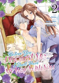 Book Cover for Before You Discard Me, I Shall Have My Way With You (Manga) Vol. 2 by Takako Midori