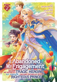 Book Cover for I Abandoned My Engagement Because My Sister Is a Tragic Heroine, but Somehow I Became Entangled With a Righteous Prince (Manga) Vol. 2 by Fuyutsuki Koki