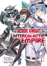 Book Cover for I'm the Heroic Knight of an Intergalactic Empire! (Light Novel) Vol. 1 by Yomu Mishima