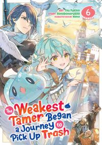 Book Cover for The Weakest Tamer Began a Journey to Pick Up Trash (Manga) Vol. 6 by Honobonoru500