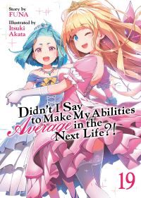 Book Cover for Didn't I Say to Make My Abilities Average in the Next Life?! (Light Novel) Vol. 19 by Funa