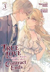 Book Cover for True Love Fades Away When the Contract Ends (Manga) Vol. 3 by Kosuzu Kobato