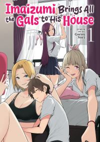 Book Cover for Imaizumi Brings All the Gals to His House Vol. 1 by Gorou Nori