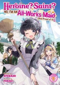 Book Cover for Heroine? Saint? No, I'm an All-Works Maid (And Proud of It)! (Light Novel) Vol. 1 by Atekichi