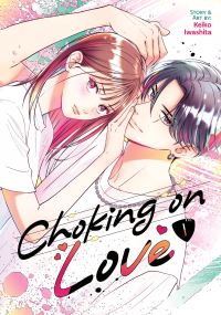Book Cover for Choking on Love Vol. 1 by Keiko Iwashita