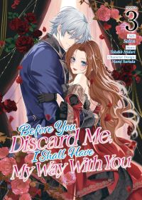 Book Cover for Before You Discard Me, I Shall Have My Way With You (Manga) Vol. 3 by Takako Midori