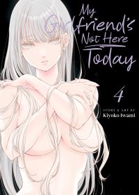 Book Cover for My Girlfriend's Not Here Today Vol. 4 by Kiyoko Iwami