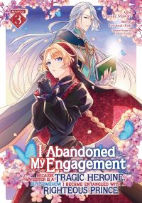 Book Cover for I Abandoned My Engagement Because My Sister Is a Tragic Heroine, but Somehow I Became Entangled With a Righteous Prince (Manga) Vol. 3 by Fuyutsuki Koki