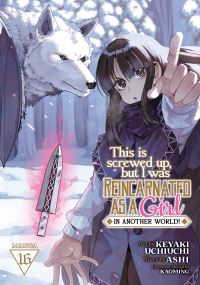 Book Cover for This Is Screwed Up, but I Was Reincarnated as a GIRL in Another World! (Manga) Vol. 16 by Ashi