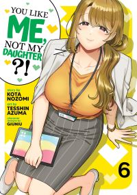 Book Cover for You Like Me, Not My Daughter?! (Manga) Vol. 6 by Kota Nozomi