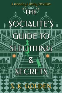 Book Cover for The Socialite's Guide to Sleuthing and Secrets by S K Golden