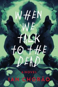 Book Cover for When We Talk to the Dead by Ian Chorao