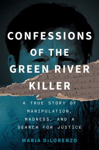 Book Cover for Confessions of the Green River Killer by Maria Dilorenzo