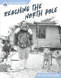 Book Cover for Reaching the North Pole by Dalton Rains
