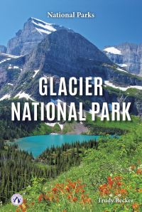 Book Cover for Glacier National Park. Hardcover by Trudy Becker