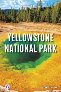 Book Cover for Yellowstone National Park. Hardcover by Trudy Becker