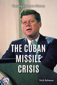 Book Cover for The Cuban Missile Crisis by Nick Rebman