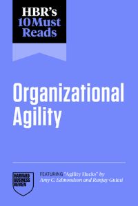 Book Cover for HBR's 10 Must Reads on Organizational Agility (Featuring 