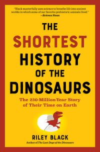 Book Cover for The Shortest History of the Dinosaurs by Riley Black