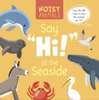 Book Cover for Noisy Animals Say 'Hi!' at the Seaside. Paperback by Madeline Tyler
