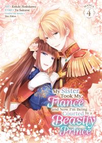 Book Cover for My Sister Took My Fiancé and Now I'm Being Courted by a Beastly Prince (Manga) Vol. 4 by Yu Sakurai